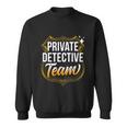 Private Detective Team Spy Investigator Investigation Cute Gift Sweatshirt