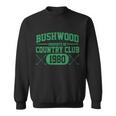 Property Of Bushwood Country Club Est 1980 Golf Club Sweatshirt