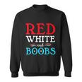 Red White And Boobs 4Th Of July Quote Independence Day Sweatshirt