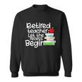 Retired Teacher Let The Recess Begin V2 Sweatshirt