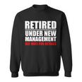Retired Under New Management V3 Sweatshirt