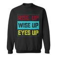 Rise Up Wise Up Eyes Up Sweatshirt