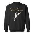 Save A Broom Ride A Witch Funny Halloween Sweatshirt
