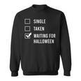 Single Taken Waiting For Halloween Spend All Year Sweatshirt