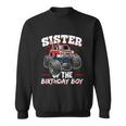 Sister Of The Birthday Boy Monster Truck Birthday Party Funny Gift Sweatshirt