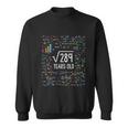 Square Root Of 289 17Th Birthday Funny Gift 17 Year Old Gifts Math Bdayfunny Gif Sweatshirt