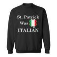 St Patrick Was Italian Funny St Patricks Day Tshirt Sweatshirt