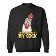 Stop Starring At My Cock Rooster Tshirt Sweatshirt
