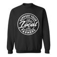 Support Your Local Farmers Eat Local Food Farmers Sweatshirt