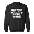 Team Work Makes The Dream Work Sweatshirt