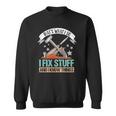 That&8217S What I Do I Fix Stuff And I Know Things Carpenter Sweatshirt