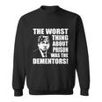 The Worst Thing About Prison Was The Dementors Funny Sweatshirt