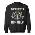 These Roots Run Deep Sweatshirt