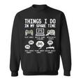 Things I Do In My Spare Time Funny Gamer Video Game Gaming Men Women Sweatshirt Graphic Print Unisex