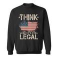 Think While Its Still Legal Vintage American Flag Sweatshirt
