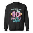 This Girl Is Now 10 Double Digits Gift Sweatshirt