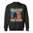 This Is How Americans Take A Knee Sweatshirt