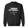 Tomorrow Isnt Promised Cuss Them Out Today Funny Meme Great Gift Sweatshirt