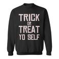 Trick Or Treat Yo Self - Funny Halloween 2020 Sweatshirt