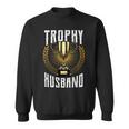 Trophy Husband Tshirt Sweatshirt