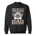 Trucker Trucker And Dad Quote Semi Truck Driver Mechanic Funny_ V2 Sweatshirt