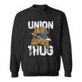 Union Thug Labor Day Skilled Union Laborer Worker Cute Gift Sweatshirt