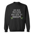 Who Needs Mistletoe When Youre This Handsome Tshirt Sweatshirt