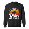 Why Yes Actually I Can Drive A Stick Witch Halloween Quote Sweatshirt