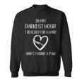 Womens In My Darkest Hour I Reached For A Hand And Found A Paw Sweatshirt