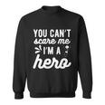 You Cant Scare Me Im A Hero Halloween Quote Sweatshirt