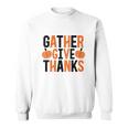 Gather Give Thanks Pumpkin Fall Thanksgiving Men Women Sweatshirt Graphic Print Unisex