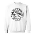Aint No Family Like The One I Got Matching Family Sweatshirt