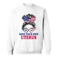 Pro Choice Mind Your Own Uterus Feminist Womens Rights Sweatshirt