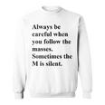 Sometimes The M Is Silent Sweatshirt