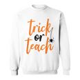Trick Or Teach Teacher Halloween Design Sweatshirt