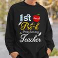 1St Day Of Pre K Pray For My Teacher Sweatshirt Gifts for Him