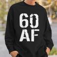60 Af 60Th Birthday Sweatshirt Gifts for Him