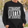 70Th Birthday - Straight Outta My Seventies Sweatshirt Gifts for Him