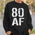 80 Af 80Th Birthday Sweatshirt Gifts for Him