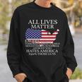 All Lives Matter Except Pro American Sweatshirt Gifts for Him