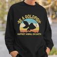 Be A Goldfish Happiest Animal On Earth Tshirt Sweatshirt Gifts for Him