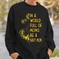 Be A Navy Mom Sweatshirt Gifts for Him