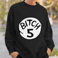 Bitch 5 Funny Halloween Drunk Girl Bachelorette Party Bitch Sweatshirt Gifts for Him