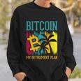 Bitcoin My Retirement Plan S V G Sweatshirt Gifts for Him