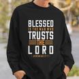 Blessed Is The Man Trusts The Lord Bible Verse Funny Christian Sweatshirt Gifts for Him