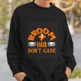 Broom Hair Dont Care Halloween Quote Sweatshirt Gifts for Him