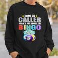 Come On Caller Make Me Holler Bingo Funny Bingo Sweatshirt Gifts for Him