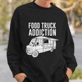 Cool Food Truck Gift Funny Food Truck Addiction Gift Sweatshirt Gifts for Him