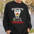 Dentist Root Canal Problem Quote Funny Pun Humor Sweatshirt Gifts for Him