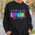 Dimelo En Espanol Bilingual Spanish Teacher Sweatshirt Gifts for Him